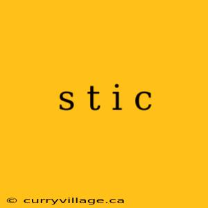 s t i c