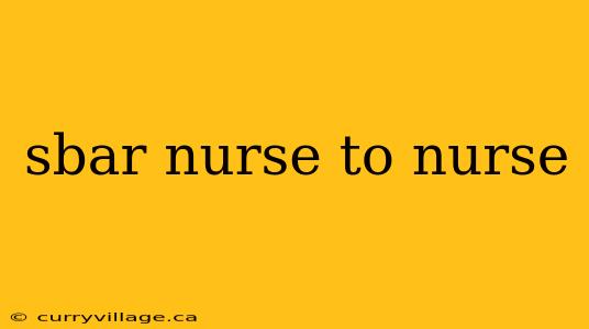 sbar nurse to nurse
