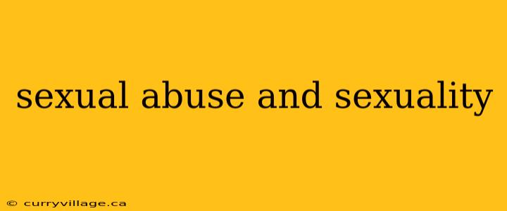 sexual abuse and sexuality