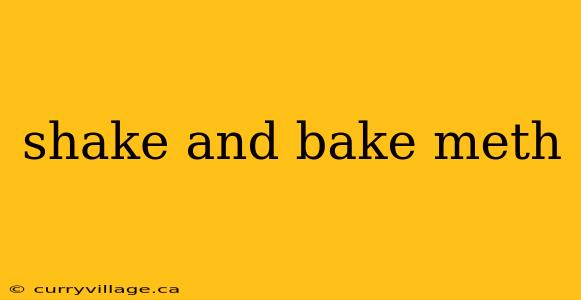 shake and bake meth