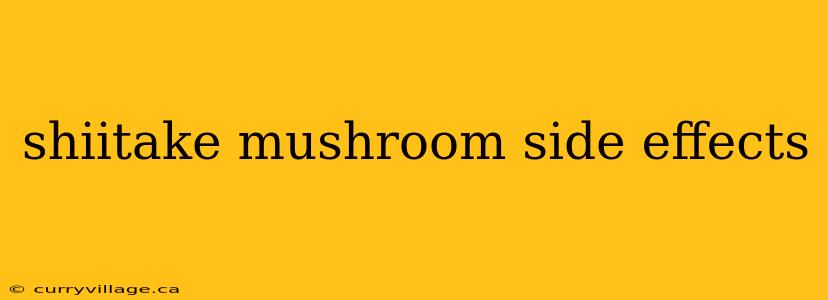 shiitake mushroom side effects