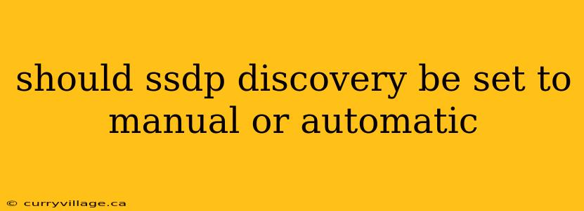 should ssdp discovery be set to manual or automatic