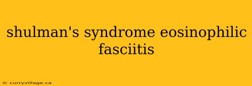 shulman's syndrome eosinophilic fasciitis