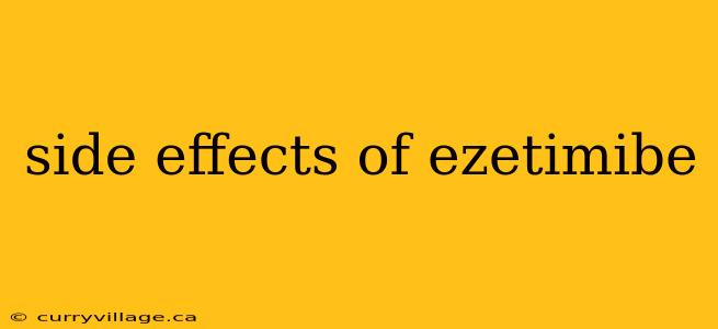 side effects of ezetimibe