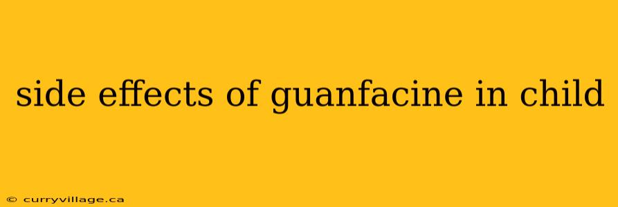 side effects of guanfacine in child