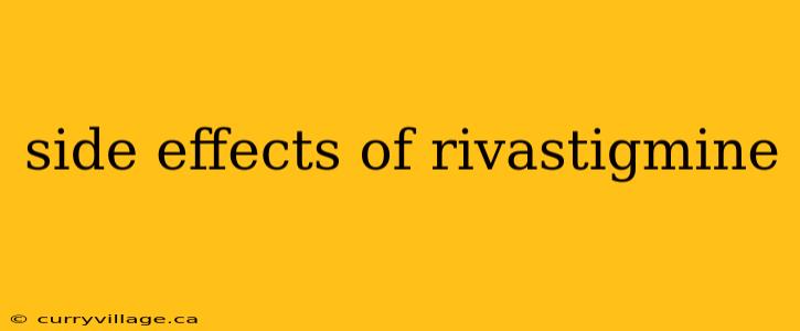 side effects of rivastigmine