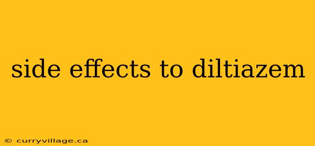 side effects to diltiazem