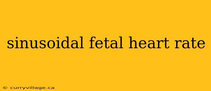sinusoidal fetal heart rate