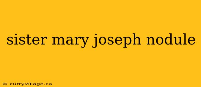 sister mary joseph nodule