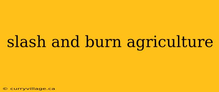 slash and burn agriculture