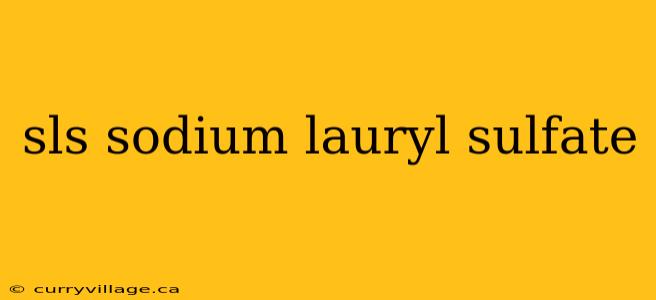 sls sodium lauryl sulfate