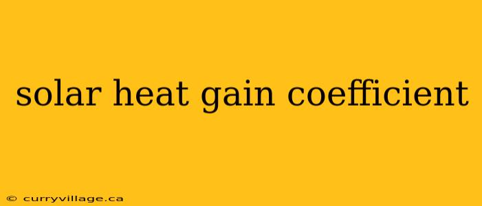 solar heat gain coefficient