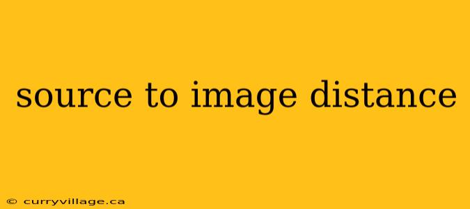 source to image distance