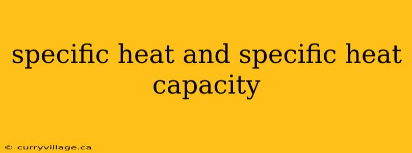 specific heat and specific heat capacity
