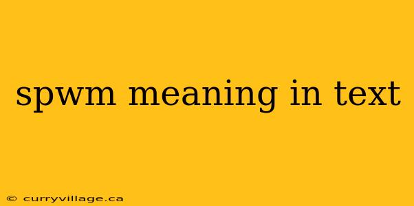 spwm meaning in text
