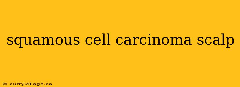 squamous cell carcinoma scalp