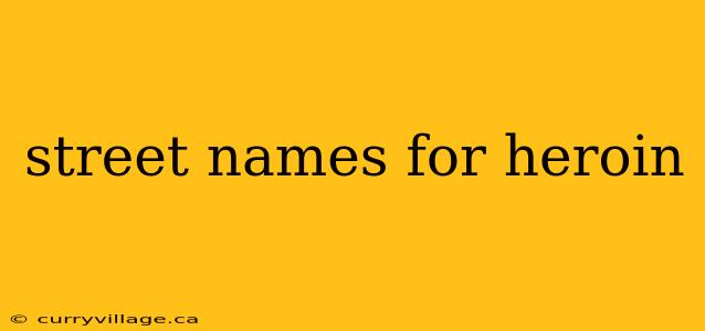 street names for heroin