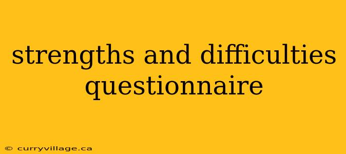 strengths and difficulties questionnaire