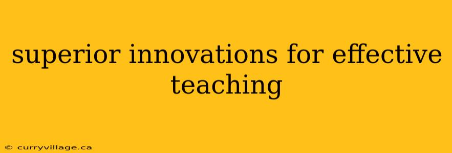 superior innovations for effective teaching