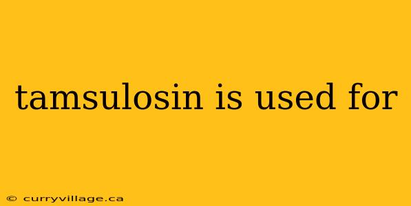 tamsulosin is used for