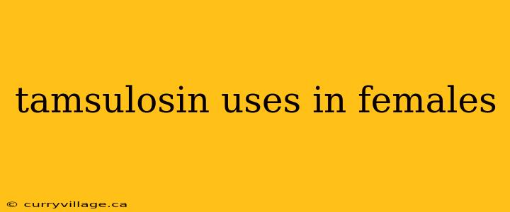 tamsulosin uses in females