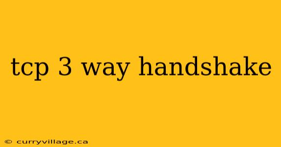 tcp 3 way handshake
