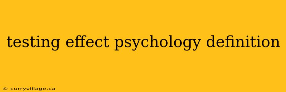 testing effect psychology definition