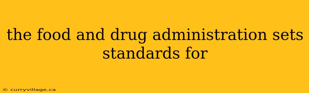 the food and drug administration sets standards for