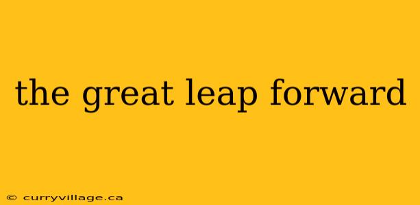 the great leap forward