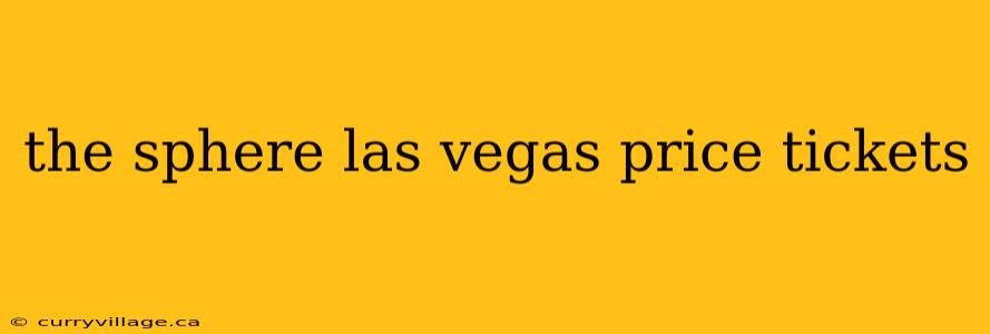 the sphere las vegas price tickets