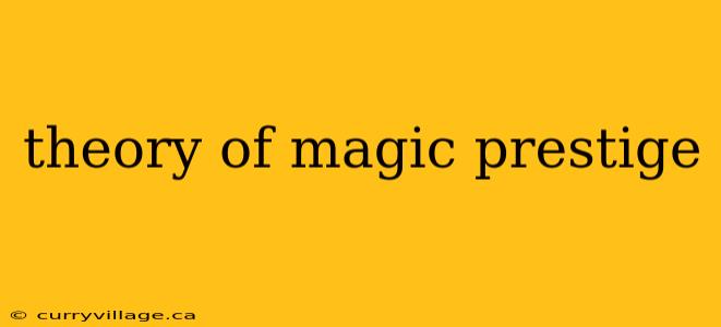 theory of magic prestige