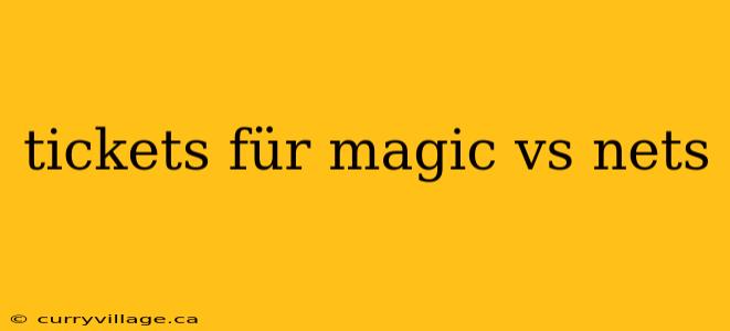 tickets für magic vs nets