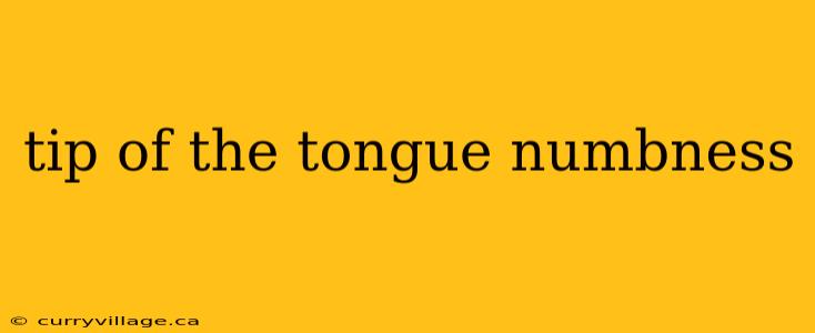 tip of the tongue numbness