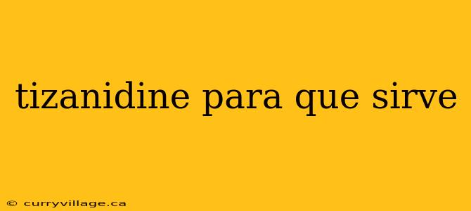 tizanidine para que sirve