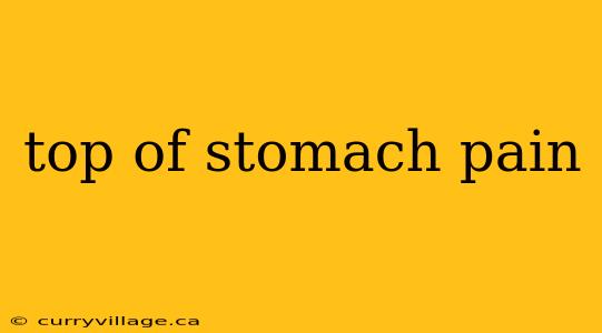 top of stomach pain