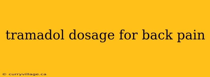 tramadol dosage for back pain