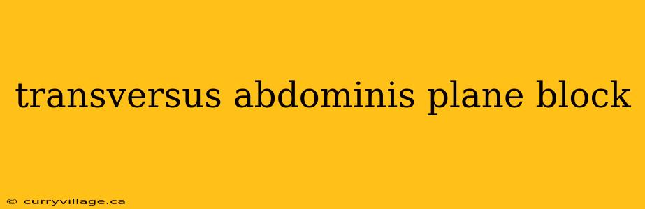 transversus abdominis plane block
