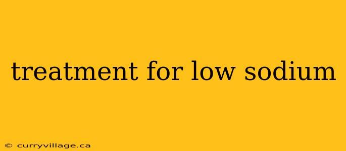 treatment for low sodium