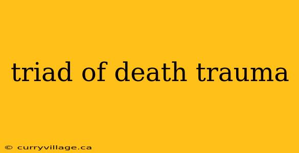 triad of death trauma