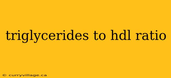 triglycerides to hdl ratio