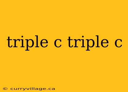 triple c triple c
