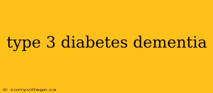 type 3 diabetes dementia