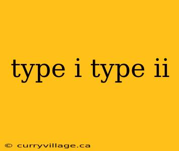 type i type ii