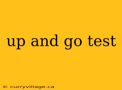 up and go test