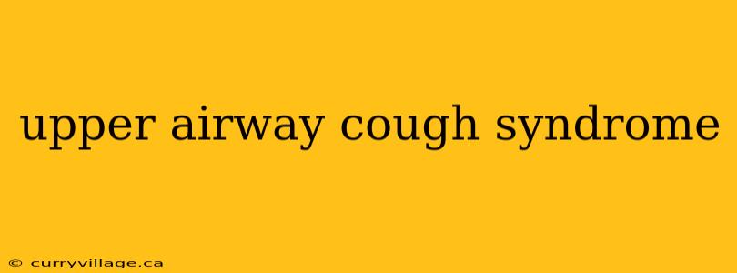 upper airway cough syndrome