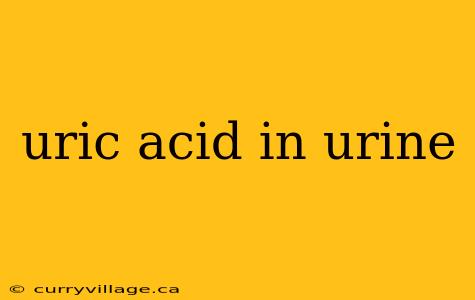 uric acid in urine