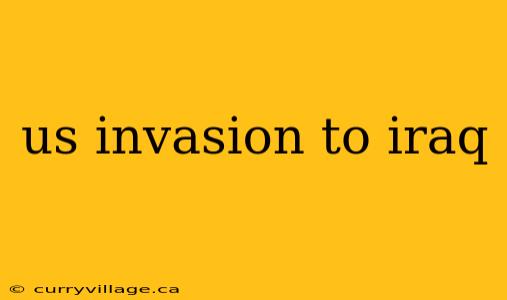 us invasion to iraq
