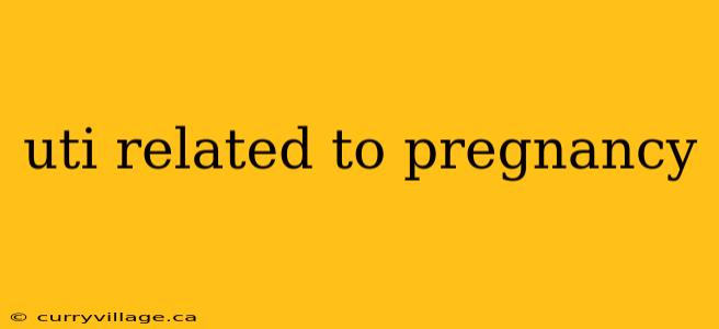 uti related to pregnancy