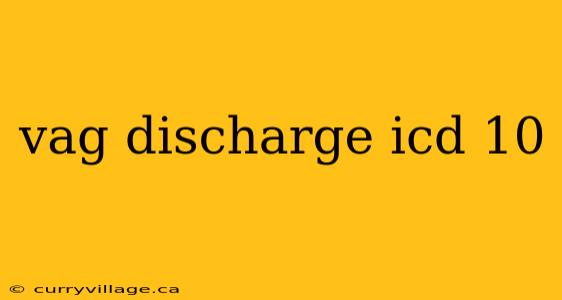 vag discharge icd 10