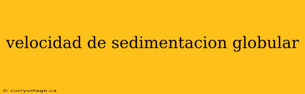 velocidad de sedimentacion globular